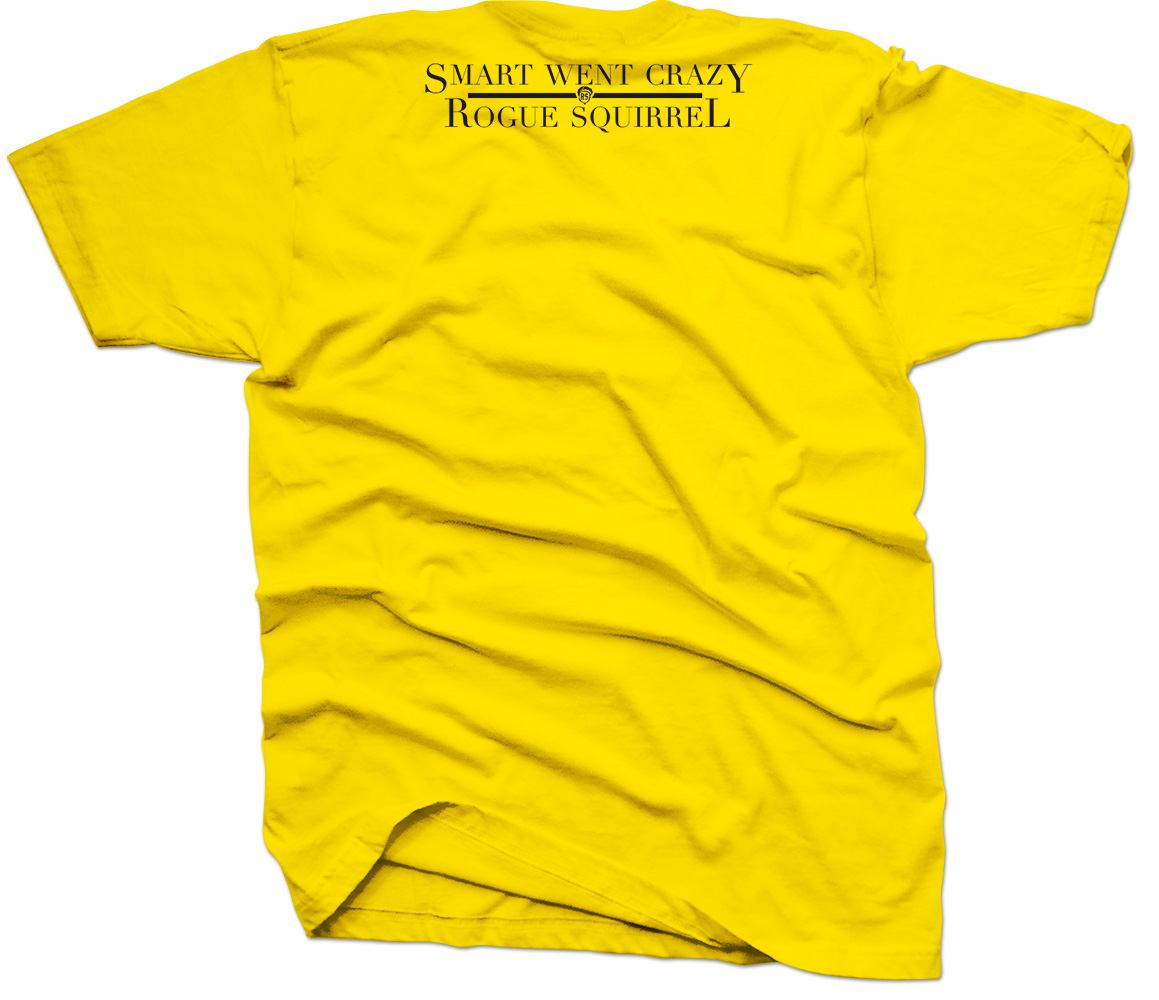 Rogue Squirrel Smart Went Crazy Shirt Yellow Back